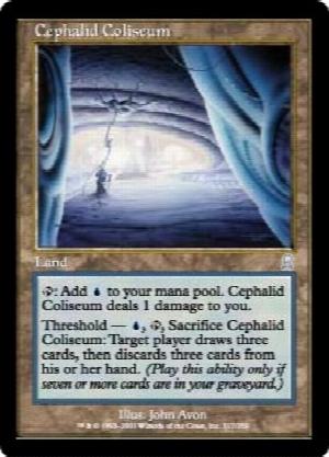 Cephalid Coliseum
 {T}: Add {U}. Cephalid Coliseum deals 1 damage to you.
Threshold — {U}, {T}, Sacrifice Cephalid Coliseum: Target player draws three cards, then discards three cards. Activate only if seven or more cards are in your graveyard.